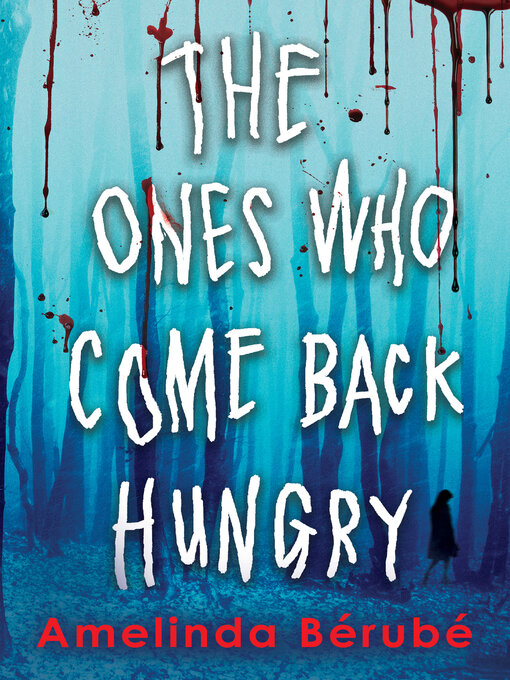 Title details for The Ones Who Come Back Hungry by Amelinda Bérubé - Available